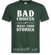 Чоловіча футболка BAD CHOICES MAKE GOOD STORIES Темно-зелений фото