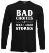 Реглан BAD CHOICES MAKE GOOD STORIES Черный фото