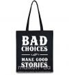 Еко-сумка BAD CHOICES MAKE GOOD STORIES Чорний фото