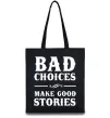Эко-сумка BAD CHOICES MAKE GOOD STORIES Черный Эко-сумка BAD CHOICES MAKE GOOD STORIES Черный фото