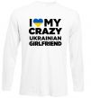 Лонгслів I love my crazy ukrainian girlfriend Білий фото