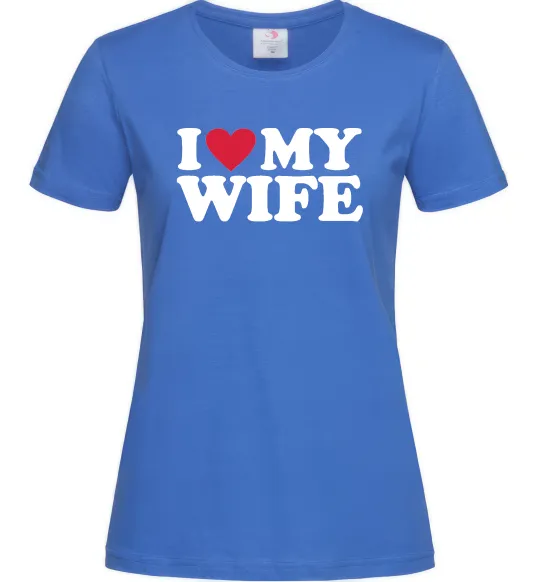 Женская футболка I love my wife Ярко-синий фото