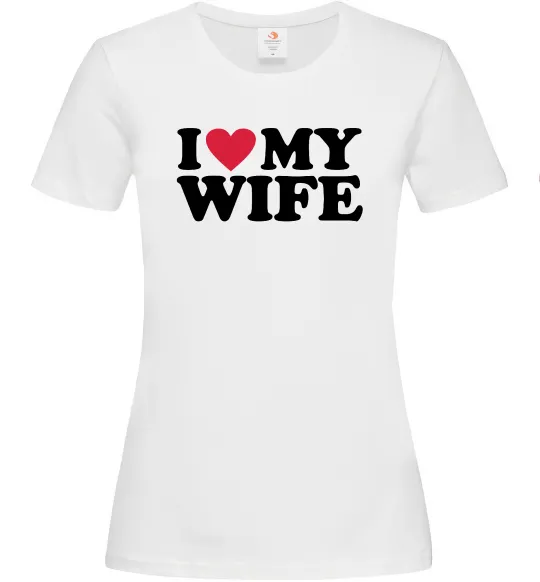 Женская футболка I love my wife Белый фото