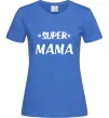 Жіноча футболка надпись Super mama Яскраво-синій Жіноча футболка надпись Super mama Яскраво-синій фото