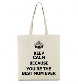 Еко-сумка Keep calm because you are the best mom ever