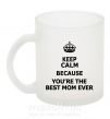 Чашка скляна Keep calm because you are the best mom ever Фроузен фото