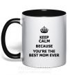 Чашка с цветной ручкой Keep calm because you are the best mom ever Черный фото