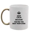 Чашка с цветной ручкой Keep calm because you are the best mom ever Золото фото