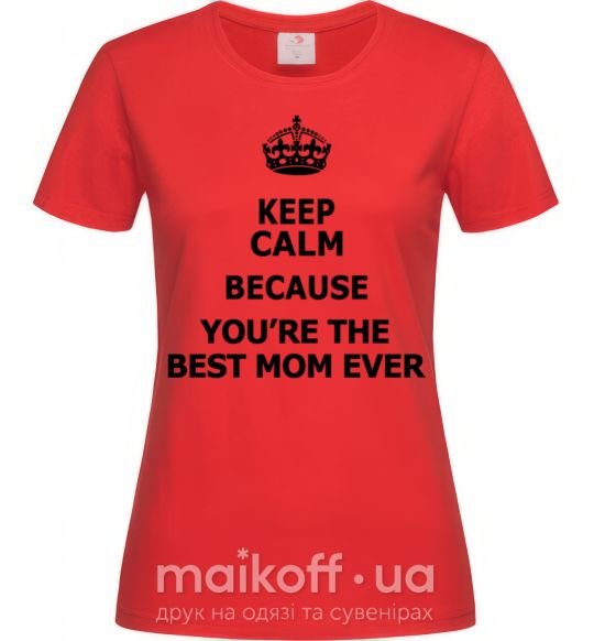 Жіноча футболка Keep calm because you are the best mom ever Червоний фото
