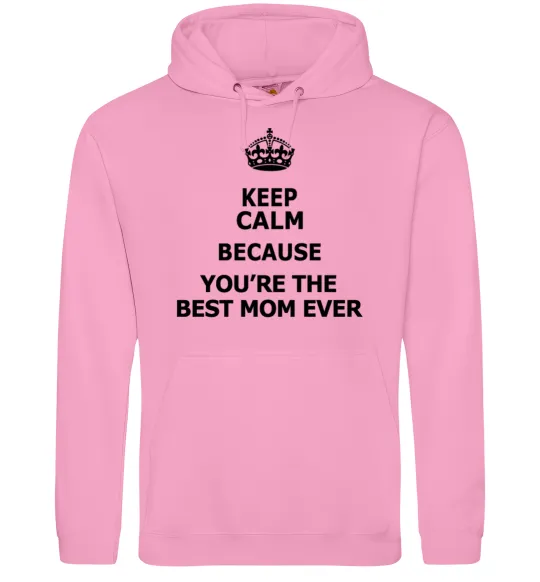 Жіноча толстовка (худі) Keep calm because you are the best mom ever Рожевий фото