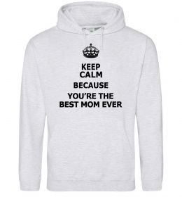 Женская толстовка (худи) Keep calm because you are the best mom ever