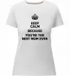 Жіноча преміум футболка Keep calm because you are the best mom ever Білий фото