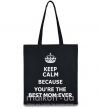 Эко-сумка Keep calm because you are the best mom ever Черный фото