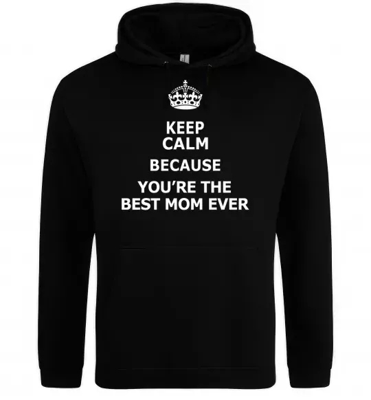 Жіноча толстовка (худі) Keep calm because you are the best mom ever Чорний фото
