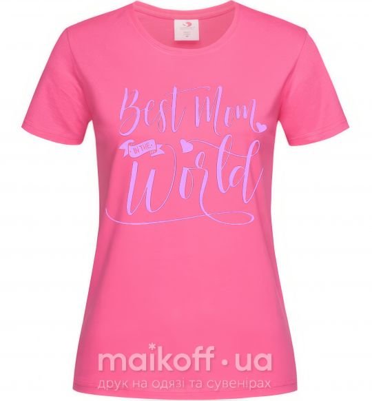Женская футболка Best mom in the world Ярко-розовый фото