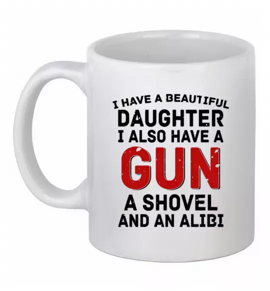 Чашка керамічна I have a beautiful daughter and a gun Білий фото