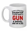 Чашка керамічна I have a beautiful daughter and a gun Білий фото