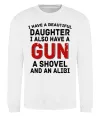 Світшот I have a beautiful daughter and a gun Білий фото