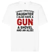 Футболка Оверсайз I have a beautiful daughter and a gun Белый фото