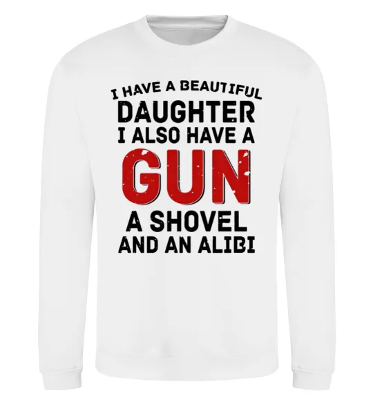 Свитшот I have a beautiful daughter and a gun Белый фото