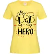 Жіноча футболка My dad is my hero Лимонний фото