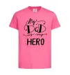 Дитяча футболка My dad is my hero Яскраво-рожевий фото
