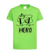 Дитяча футболка My dad is my hero Лаймовий фото