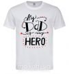 Мужская футболка My dad is my hero Белый фото
