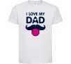 Дитяча футболка I love my dad exclusive Білий Дитяча футболка I love my dad exclusive Білий фото