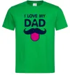 Чоловіча футболка I love my dad exclusive Зелений Чоловіча футболка I love my dad exclusive Зелений фото