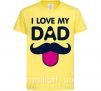 Дитяча футболка I love my dad exclusive Лимонний фото