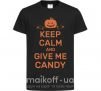 Дитяча футболка keep calm and give me candy Чорний фото