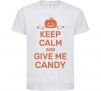 Детская футболка keep calm and give me candy Белый фото