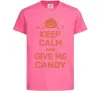 Дитяча футболка keep calm and give me candy Яскраво-рожевий Дитяча футболка keep calm and give me candy Яскраво-рожевий фото
