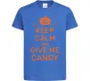 Дитяча футболка keep calm and give me candy Яскраво-синій Дитяча футболка keep calm and give me candy Яскраво-синій фото