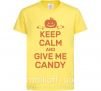 Детская футболка keep calm and give me candy Лимонный фото