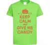 Дитяча футболка keep calm and give me candy Лаймовий Дитяча футболка keep calm and give me candy Лаймовий фото