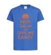Детская футболка keep calm and give me candy Ярко-синий фото