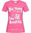 Женская футболка die yong stay beautiful Ярко-розовый фото