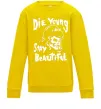 Детский Свитшот die yong stay beautiful Солнечно желтый Детский Свитшот die yong stay beautiful Солнечно желтый фото
