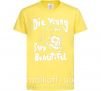 Детская футболка die yong stay beautiful Лимонный фото