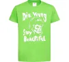 Дитяча футболка die yong stay beautiful Лаймовий Дитяча футболка die yong stay beautiful Лаймовий фото