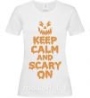 Женская футболка Keep calm and scary on Белый фото