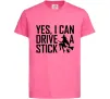 Детская футболка yes i can drive a stick Ярко-розовый фото