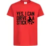 Детская футболка yes i can drive a stick Красный фото