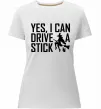 Жіноча преміум футболка yes i can drive a stick Білий фото