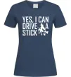 Женская футболка yes i can drive a stick Темно-синий Женская футболка yes i can drive a stick Темно-синий фото