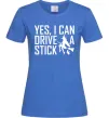 Женская футболка yes i can drive a stick Ярко-синий Женская футболка yes i can drive a stick Ярко-синий фото