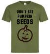 Мужская футболка dont eat pumpkin seeds Оливковый фото