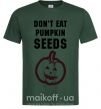 Мужская футболка dont eat pumpkin seeds Темно-зеленый фото